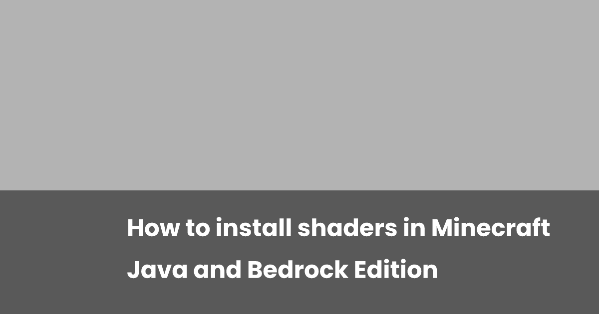 How to install shaders in Minecraft Java and Bedrock Edition | esports.gg